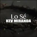 Lo Se - Kev Miranda