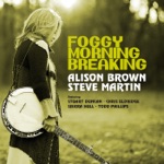 Alison Brown - Foggy Morning Breaking (feat. Steve Martin, Stuart Duncan, Chris Eldridge, Sierra Hull & Todd Phillips)