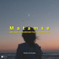 Matamse - Single - Abhisek Tongbram, Chingkhei Changgammayum, KLANZ & Hirak Jyoti Sarma