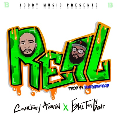 Real (feat. Emac the Great, Courtney Adrian & BlueGiraffekid) - Single