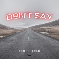Don't say (feat. TTØP) - Single - TVLR