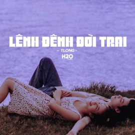 Lênh Đênh Đời Trai (Lofi Ver.) H2O Music & TLong