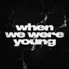 When we were young