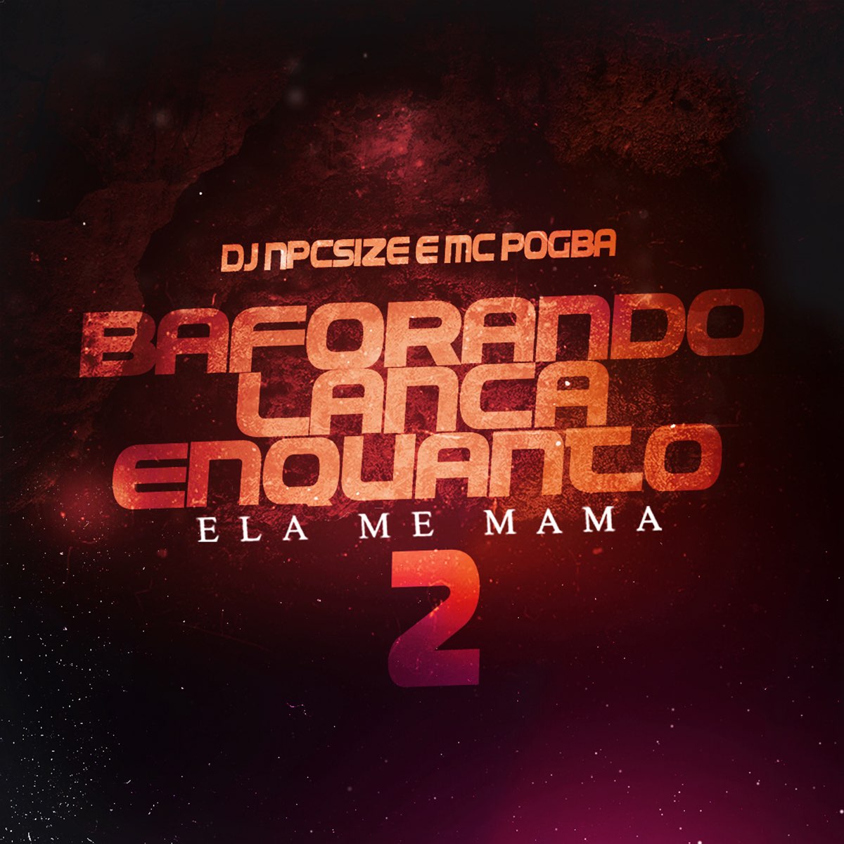 Baforando Lança Enquanto Ela Me Mama, Pt. 2 - Single - Album by DJ NpcSize  & MC Pogba - Apple Music