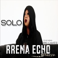 Solo (feat. Big Cakes) - Single - Rrema Echo