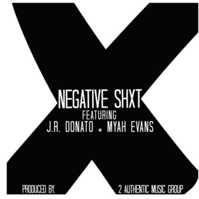Negative Shxt (feat. J.R. Donato & Myah Evans) - Single