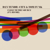 Close to the Source (feat. Ricoh) - Dan Tenor-City & Tom Funk