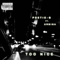 Too Nice (feat. Urbina) - Single - Poetic-G