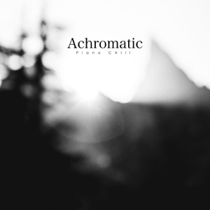 Achromatic -Piano Chill-