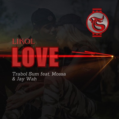 Likol Love (feat. Mossa & Jay Wah) - Single