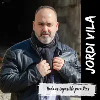 Nada es imposible para Dios — Jordi Vila