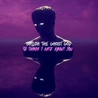 10 Things I Hate About You - Single - Shiloh the Ghost God