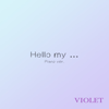 Hello My... (Piano Ver.) - VIOLET