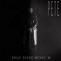 Daily Chaos Intake II - Pete