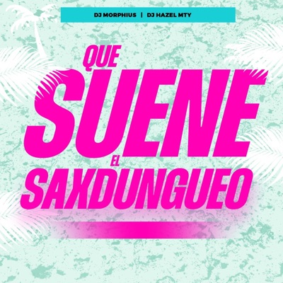 QUE SUENE EL SAXDUNGUEO - Single