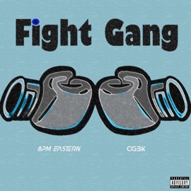 Fight Gang (feat. OgBk) 8pm Eastern