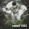 need you