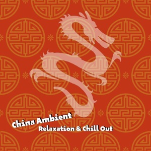 China Ambient Relaxation & Chill Out