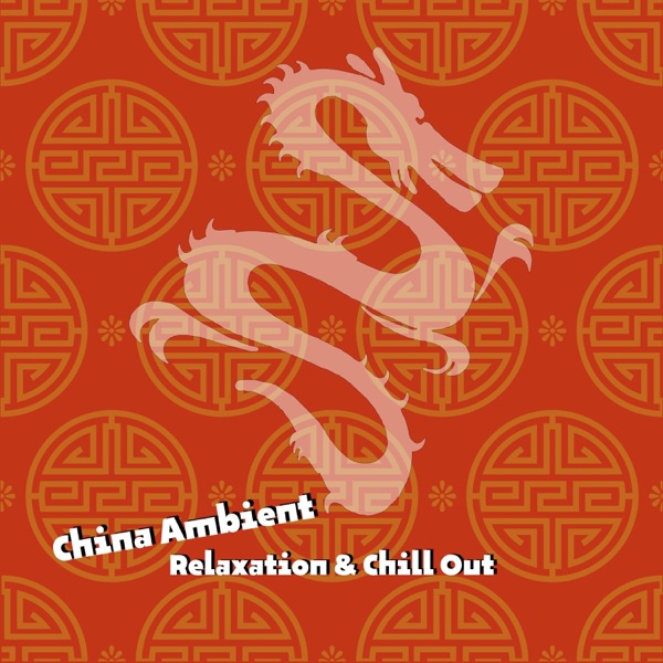 China Ambient Relaxation & Chill Out
