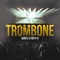 Trombone - B3nte & Treyy G lyrics