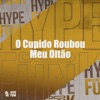 O Cupido Roubou Meu Oitão (feat. MC Mimizinha) - Single