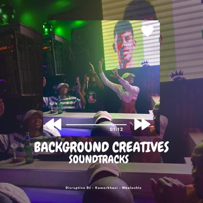Background Creatives Soundtracks (feat. DJ Kamerkhazi & Mbalenhle) - Single