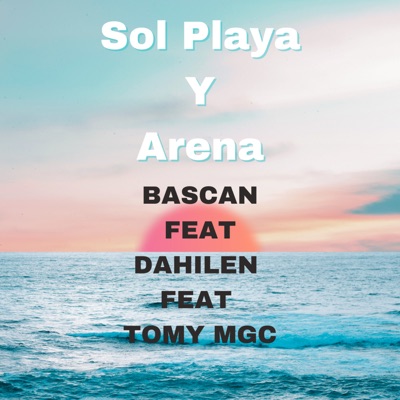 Sol Playa y Arena (feat. Tomy Mgc & Dahilen) - Single