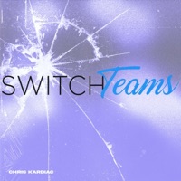 Switch Teams - Single - Chris Kardiac