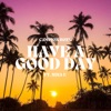 Have a Good Day (feat. Nina E) - Single