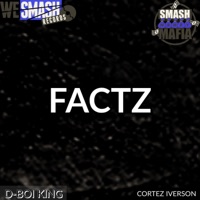 Factz (feat. D-Boi King) - Single - Cortez Iverson
