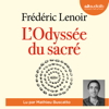 L'Odyssée du sacré - Frédéric Lenoir