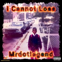 I Cannot Lose - Single - MrDotLegend