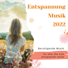 Entspannung Musik 2022 - Beruhigende Musik für alle, die sich entspannen wollen - Annalena Weiss