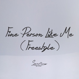 Fine Person Like Me (Freestyle)