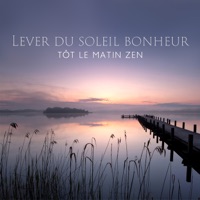 Lever du soleil bonheur: Tôt le matin Zen, Pleine conscience, Amour et respect pour moi-même, Spiritualité solitaire, Pratique méditative duo - Relaxation mentale