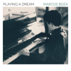 Playing A Dream - Marcos Boza