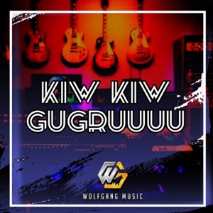 KIW KIW GUGRUUU