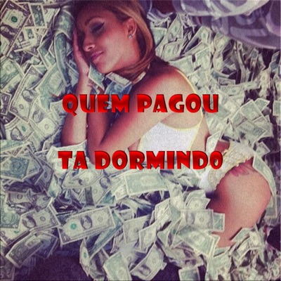 QUEM PAGOU TA DORMINDO (feat. DJ FH SANTOS & DJ PAULIIN MG) [Radio Edit] - Single