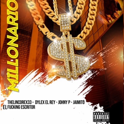 Millonario (feat. Jaimito El Fucking Escritor, Johny P & Dylex El Rey) - Single