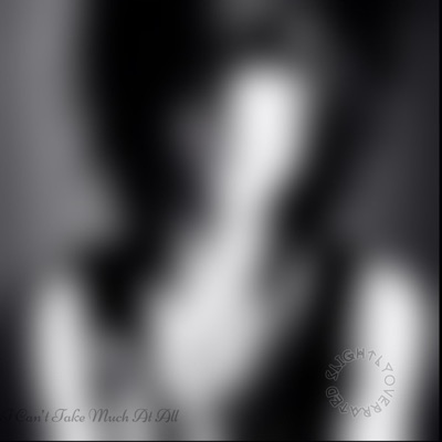 I Can't Take Much At All - Single