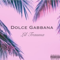 Dolce Gabbana - Single - Lil Trauma