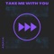 Take Me With You - Asava lyrics