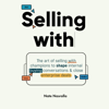 Selling With: The Art of Selling with Champions to Shape Internal Buying Conversations & Close Enterprise Deals. (Unabridged) - Nate Nasralla