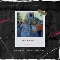 Hecha Pa Ti (feat. Dakillah) - Single - Paloma Lomax