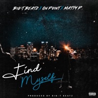 Find Myself (feat. Big-T Beatz & Matty P.) - Single - On Point