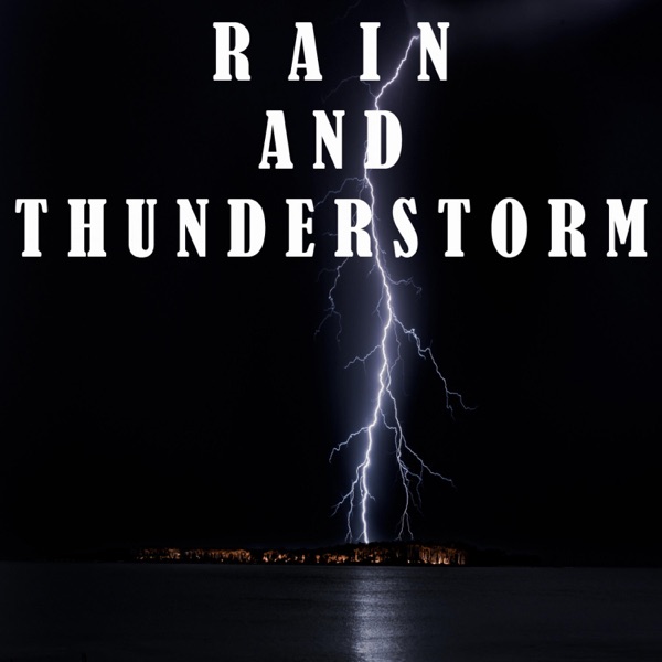 Rain and Thunderstorm Sounds