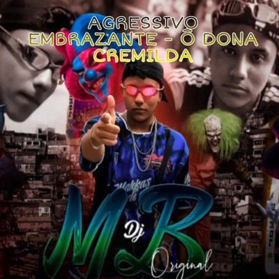 AGRESSIVO EMBRAZANTE - DONA CREMILDA,SUA FILHA NÃO É INOCENTE (feat. Two Maloka, MC Magro & MC Tavinho SP) - Single