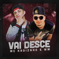 Vai Desce - Single - MC WM & MC Kadinho