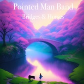 Pointed Man Band - Bridges & Horses