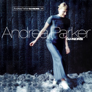DJ-Kicks: Andrea Parker (DJ Mix)